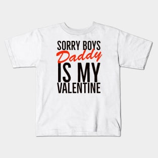 Sorry boys daddy is my valentine Kids T-Shirt